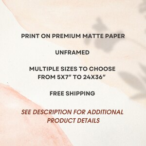 May include: Text on a pink and peach background that reads: "Print on premium matte paper, Unframed, Multiple sizes to choose from 5x7" to 24x36", Free shipping, See description for additional product details."