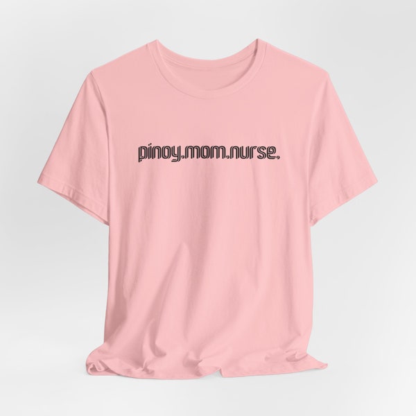 Pinoy Mom Nurse Shirt - Filipino T Shirt Gift Coworker Bestfriend Roommate Friends Tees Gifts for Filipino RN Nurse Shirt Gift