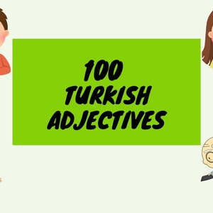 May include: A green rectangle with the text "100 TURKISH ADJECTIVES" in black. The rectangle is surrounded by four cartoon characters: a laughing boy, a sad girl, a smiling girl, and an elderly man.