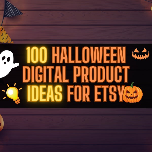 100 Halloween Digital Product Ideas Sell on Etsy Best Selling Items 2023 Digital Products Best Seller Digital Top Sellers Best Sellers