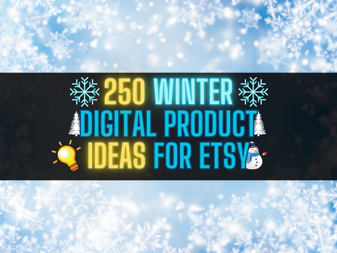 250 Winter Digital Product Ideas Sell on Etsy Best Selling Items 2023 Digital Products Best