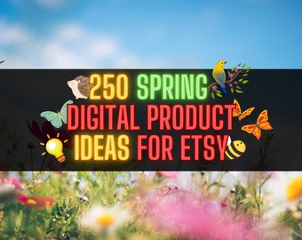 250 Spring Digital Product Ideas Sell on Etsy Best Selling Items 2023 Digital Products Best Seller Digital Top Sellers Passive Best Sellers