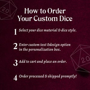 May include: Image with text: "How to Order Your Custom Dice." Steps include selecting material, entering text, adding to cart, and order processing. Features a burgundy background with white text and geometric dice illustrations.