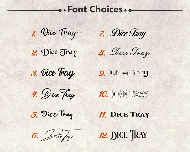 May include: A collection of 12 different font styles for the phrase "Dice Tray". The fonts range from simple and modern to more elaborate and decorative.