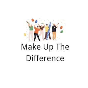 May include: A group of people celebrating with confetti and balloons. The text "Make Up The Difference" is below the image.