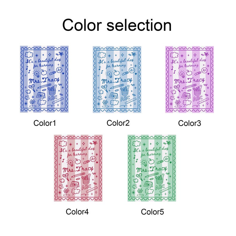 May include: A selection of five colorful rectangular designs, each featuring the text "It's a beautiful day for learning" and "Mrs. Tracy." The designs include school-themed illustrations like pencils, apples, and an ABC block. The color options are blue, light blue, purple, red, and green.