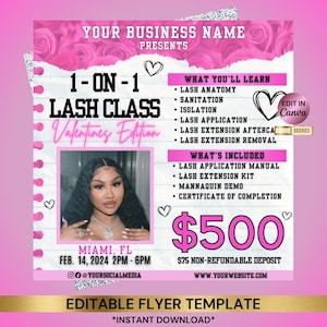 May include: Pink and white flyer with a heart design. The flyer advertises a 1-on-1 lash class called "Valentines Edition". The flyer includes the date, time, location, and price of the class. It also lists what is included in the class, such as a lash application manual, lash extension kit, mannequin demo, and certificate of completion. The flyer also includes a website address and social media handle.