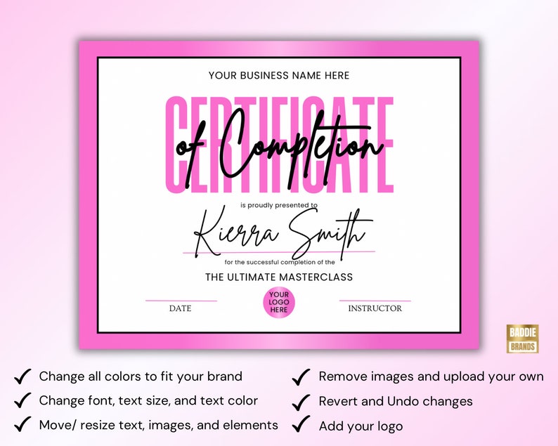Pink and white certificate of completion template.  Text includes 'Certificate of Completion', 'THE ULTIMATE MASTERCLASS',  'DATE', and 'INSTRUCTOR'. Customizable features include changing colors, fonts, text size, and adding a logo.  The template is easily editable and allows for image uploads. Certificate of Completion, Certificate of Completion Template, Lash, Nail, Wig Making Class, Makeup, Hair, Cosmetic, Master Class Flyer. The template is easily editable and allows for image uploads.