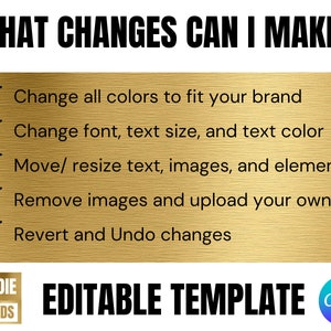 May include: A gold-colored background with black text that reads "WHAT CHANGES CAN I MAKE?" followed by a list of editable features. The bottom of the image says "EDITABLE TEMPLATE" with the Canva logo and the Baddie Brands logo.