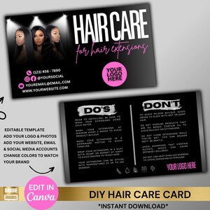 May include: A black and white printable hair care card for hair extensions. The card has a pink and white title "DIY Hair Care Card" and the text "*Instant Download*" at the bottom. The card is divided into two sections: "DO'S" and "DON'T". The "DO'S" section lists tips for caring for hair extensions, such as washing them with cold water and wrapping them in a satin scarf at night. The "DON'T" section lists things to avoid, such as sleeping with wet hair and using heat over 450 degrees. The card also includes space for a logo and contact information.