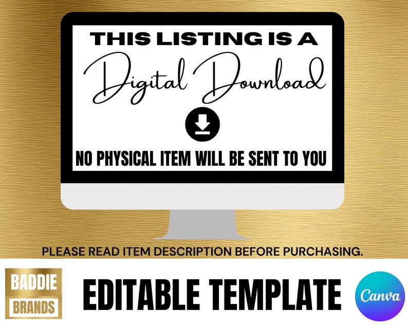 May include: A computer monitor displays the text "THIS LISTING IS A Digital Download. NO PHYSICAL ITEM WILL BE SENT TO YOU." Below the monitor are the words "EDITABLE TEMPLATE". The image also includes the Baddie Brands logo.