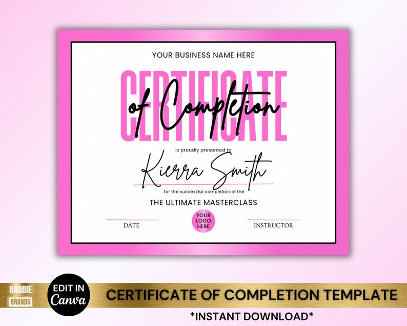 Pink and white certificate of completion template.  Text includes 'Certificate of Completion', 'THE ULTIMATE MASTERCLASS',  'DATE', and 'INSTRUCTOR'. Customizable features include changing colors, fonts, text size, and adding a logo.  The template is easily editable and allows for image uploads. Certificate of Completion, Certificate of Completion Template, Lash, Nail, Wig Making Class, Makeup, Hair, Cosmetic, Master Class Flyer