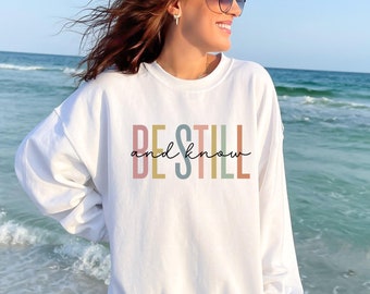 Christian Sweatshirt Be Still and Know, Bible Verse Crewneck, Christian Hoodie, Easter Sweatshirt, He is Risen Pullover God Scripture Quotes