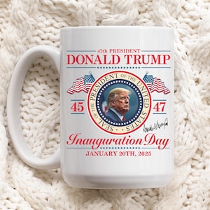 Trump Mug Inauguration Day Donald Trump 2025 Mug 47 President Trump Gifts MAGA Coffee Mug Trump Merchandise Trump Fist Trump Gift Republican