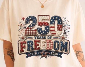 USA 250 Years Of Freedom Shirt America 1776–2026 Patriotic Tee Independence Day July 4th Gift Print Only — Not a Patch, Comfort Colors 51926