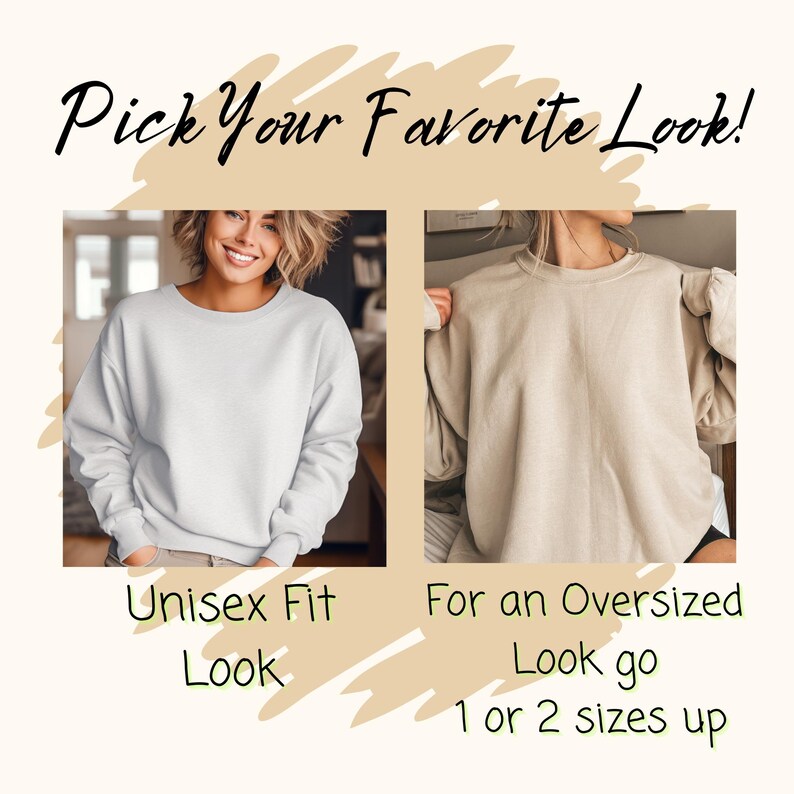May include: Two images showing different ways to wear a sweatshirt. The first image shows a person wearing a light blue sweatshirt with a unisex fit. The second image shows a person wearing a beige sweatshirt with an oversized fit. The text below the images reads "Pick Your Favorite Look!"  "Unisex Fit Look"  "For an Oversized Look go 1 or 2 sizes up"