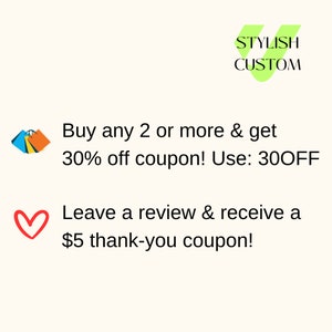 May include: A graphic with a green stylized letter V, the words "STYLISH CUSTOM" and two offers: Buy any 2 or more & get 30% off coupon! Use: 30OFF and Leave a review & receive a $5 thank-you coupon!