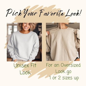 May include: Image featuring two sweatshirts, one white and one beige, with the text "Pick Your Favorite Look!". The text below the white sweatshirt reads "Unisex Fit Look". The text below the beige sweatshirt reads "For an Oversized Look go 1 or 2 sizes up".
