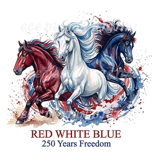 May include: Watercolor illustration of three horses in red, white, and blue, running with flowing manes. The text "RED WHITE BLUE 250 Years Freedom" is at the bottom, with a patriotic theme.