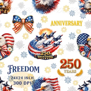 May include: A patriotic design featuring American flags, eagles, and bow accents in red, white, and blue. The design includes the text "Anniversary", "Freedom", and "250 Years of Freedom". The image is 24x24 inches and 300 DPI.