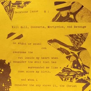 May include: Yellow paper with text and abstract brown shapes. The text reads "Backbone Issue 8: Kill Bill, Converts, Mertyrdom, and Revenge." Additional text includes phrases like "no sight or sound" and "wish to hatch."