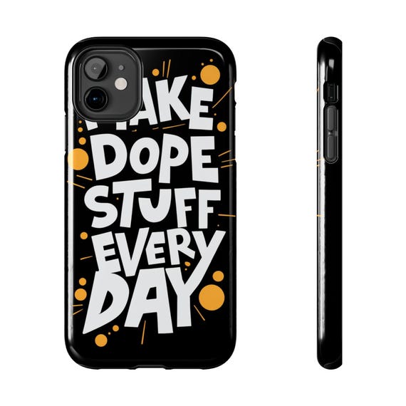 Bold & Creative Tough Phone Cases - Make Dope Stuff Every Day, Ideal for Artists, Students, Gifts for Friends, Everyday Use