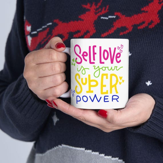 Self-Love Ceramic Mug, Women's Empowerment Coffee Cup, Positive Affirmation Tea Mug, Gift for Her, Inspirational Quote Drinkware