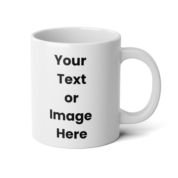 Personalized Customizable 20oz Jumbo Mug, Handmade Ceramic Coffee Cup, Unique Gift, Custom Photo Mug, Custom Logo Mug, Custom Message Mug