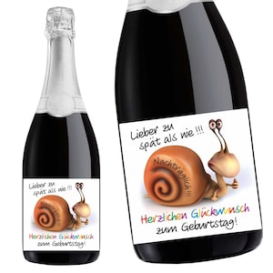 Aufkleber Sektflasche, Geburtstag, Nachträglich, zu spät, Schnecke, Flaschenetikett, selbstklebend, glänzend, wischfest, Geschenk