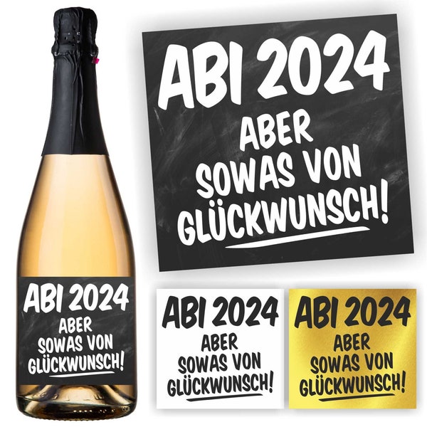 Aufkleber Sektflasche, Abitur 2024, Abi, Aber sowas von Glückwunsch, Flaschenetikett, selbstklebend, glänzend, wischfest, Geschenk