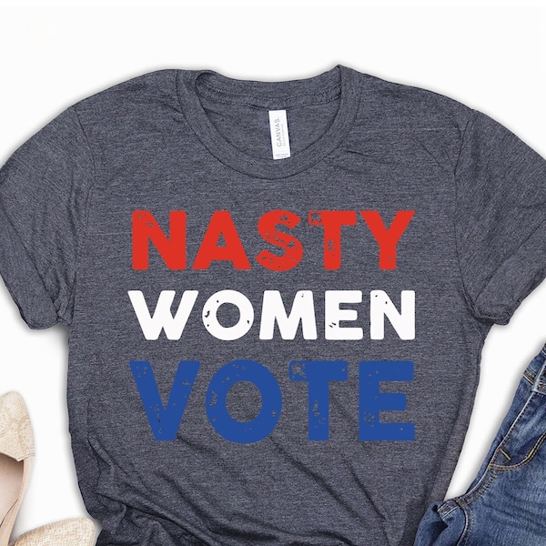 Nasty Women Vote Shirt, Nasty Woman Shirt, 2024 Election T-Shirts, Voter Shirt, Women Power T-Shirt, Feminist Shirts, Kamala Harris Shirts