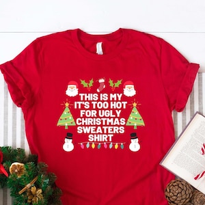 This Is It&#39;s Too Hot For Ugly Christmas Sweaters Shirt, Ugly Christmas T-Shirt, Funny Christmas Shirt, Christmas Vacation Gift Shirt