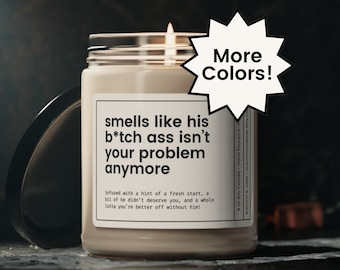 Breakup Gift, Divorce Gift, Breakup Candle, Divorce Candle, Divorce Party Gift, Smells Like His Bitch Ass Isn't Your Problem Anymore Candle