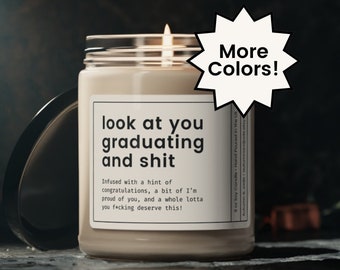 Graduation Gift, Bachelors Graduation Gift, Masters Graduation, Nursing School Grad, Funny Grad Candle, Look at You Graduating and Shit Gift