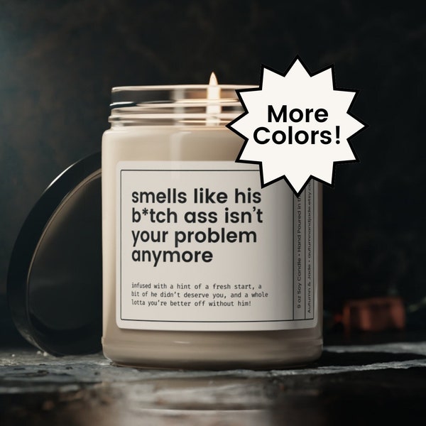 Breakup Gift, Divorce Gift, Breakup Candle, Divorce Candle, Divorce Party Gift, Smells Like His Bitch Ass Isn't Your Problem Anymore Candle