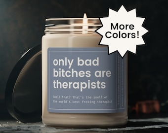 Therapist Candle, Therapist Birthday Gift, Therapist Christmas Gift, Funny Therapy Gift, Psychologist Gift, Only Bad Bitches are Therapists