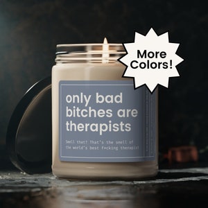 Therapist Candle, Therapist Birthday Gift, Therapist Christmas Gift, Funny Therapy Gift, Psychologist Gift, Only Bad Bitches are Therapists