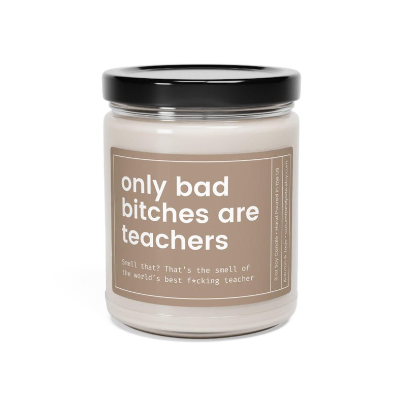 Teacher Gift, Teacher Candle, Teaching Gift, Funny Teacher Appreciation Gift, Math Teacher, English Teacher, Only Bad Bitches are Teachers Bild 6