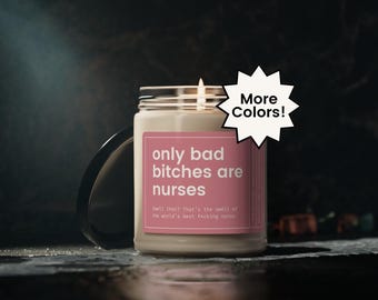 Nurse Candle, Nursing Gift, Nursing School Grad Gift, Graduation Gift, Funny Nurse Gift, Nursing Student Gift, Only Bad Bitches Are Nurses