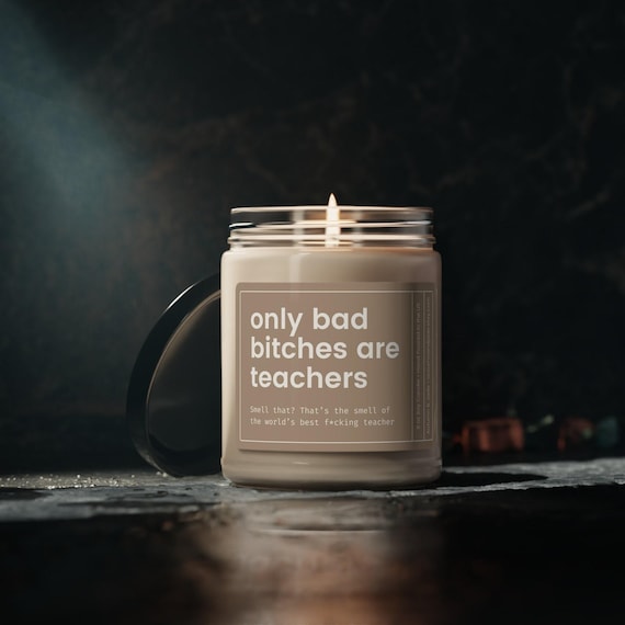 Teacher Gift, Teacher Candle, Teaching Gift, Funny Teacher Appreciation Gift, Math Teacher, English Teacher, Only Bad Bitches are Teachers