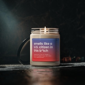 Citizenship Gift, New Citizen Gift, American Citizenship Candle, Gift for New US Citizen, Smells Like a US Citizen in this Bitch Candle, USA