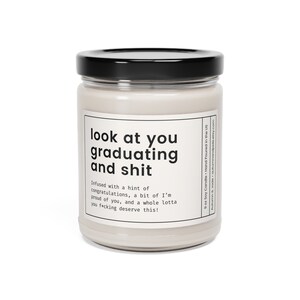 Graduation Gift, Bachelors Graduation Gift, Masters Graduation, Nursing School Grad, Funny Grad Candle, Look at You Graduating and Shit Gift image 6