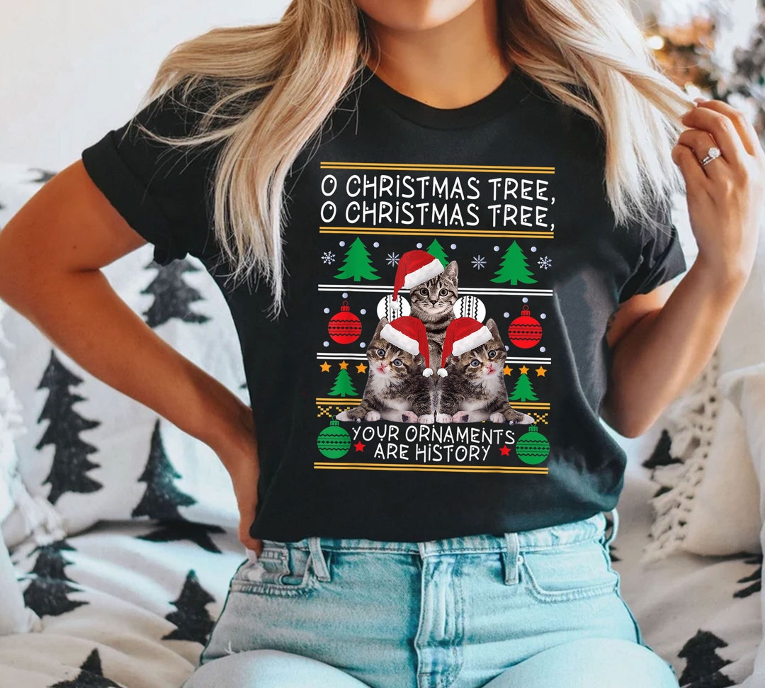 O Christmas Tree Your Ornaments Are History Shirt Christmas Etsy