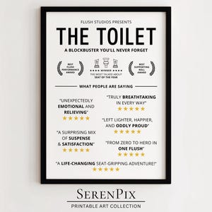Pode incluir: Uma impressão de arte imprimível em preto e branco com o texto "FLUSH STUDIOS PRESENTS THE TOILET A BLOCKBUSTER YOU'LL NEVER FORGET" e uma série de avaliações sobre o tema do cinema sobre o vaso sanitário, como "UNEXPECTEDLY EMOTIONAL AND RELIEVING" e "TRULY BREATHTAKING IN EVERY WAY". A impressão também inclui o texto "SERENPIX PRINTABLE ART COLLECTION".