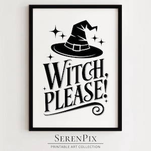 Witch Please Poster, witchy printable, Unique Halloween Art, Witch Decor, Funny Halloween Art Print, Halloween Decor, Digital Download