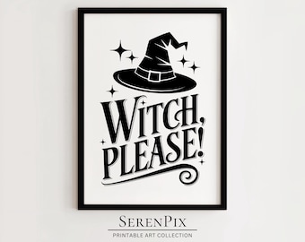 Witch Please Halloween Art Print: Funny Witch Decor (Digital Download)