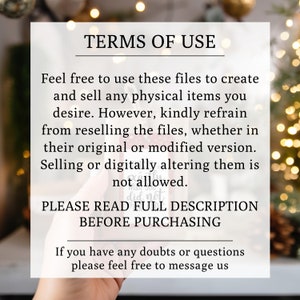 May include: A white text overlay on a blurred background of Christmas lights reads "TERMS OF USE". The text explains that the files can be used to create and sell physical items, but reselling the files is not allowed. The text also states "PLEASE READ FULL DESCRIPTION BEFORE PURCHASING".