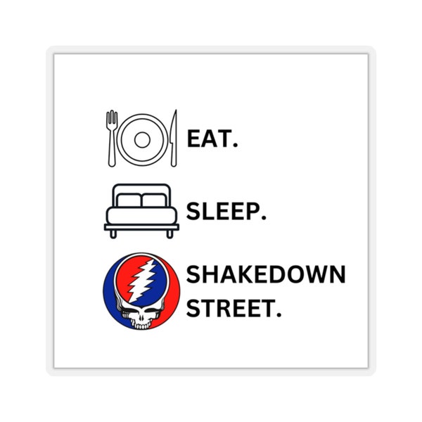 Eat. Sleep. Shakedown Street. Grateful Dead