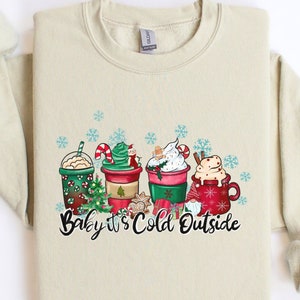 Baby Its Cold Outside Shirt, Christmas Sweatshirt, Christmas Coffee Shirt, Womens Christmas Shirt, Christmas Gift, Coffee Lover Gift,