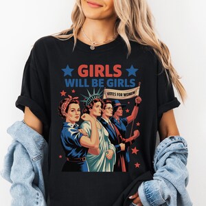 Comfort Colors® Girls Will be Girls Shirt, Patriotic Feminist 4th of July Tee, Strong American Women T-Shirt, Independence Day Gift for Her